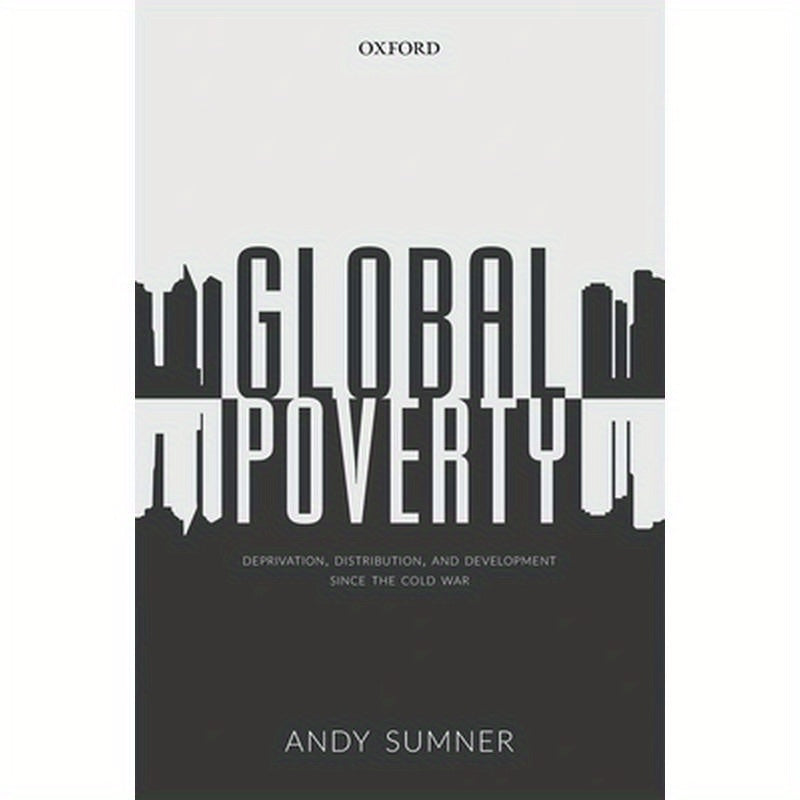 Global Poverty: Deprivation, Distribution, and Development Since the Cold War