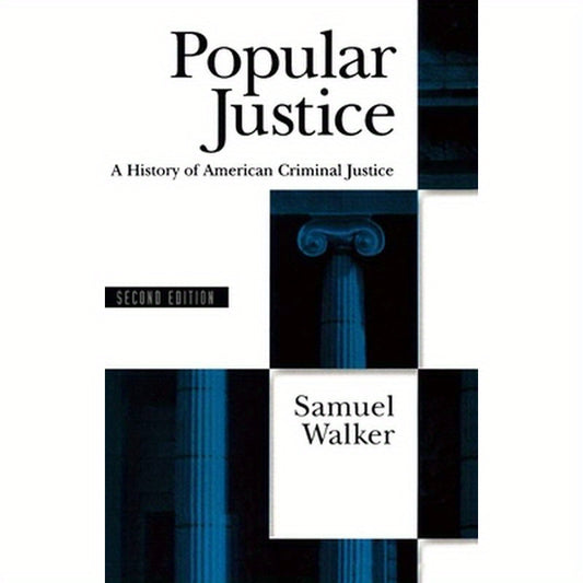 Popular Justice: A History of American Criminal Justice
