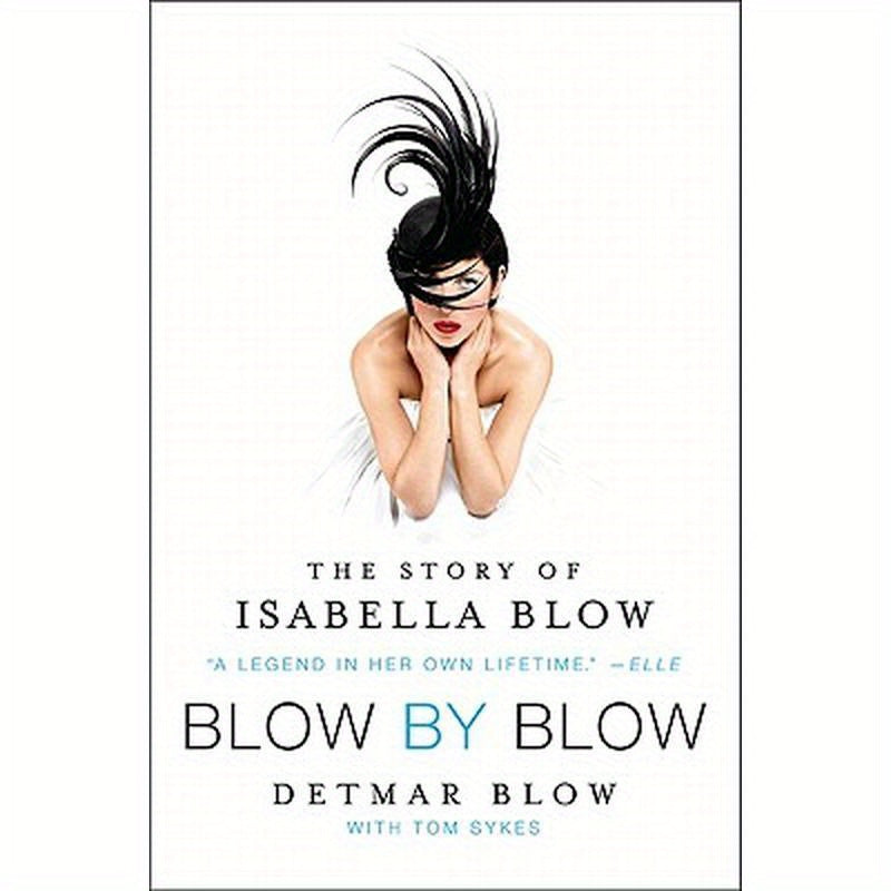 Blow by Blow: The Story of Isabella Blow