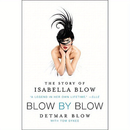 Blow by Blow: The Story of Isabella Blow