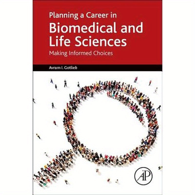 Planning a Career in Biomedical and Life Sciences: Making Informed Choices