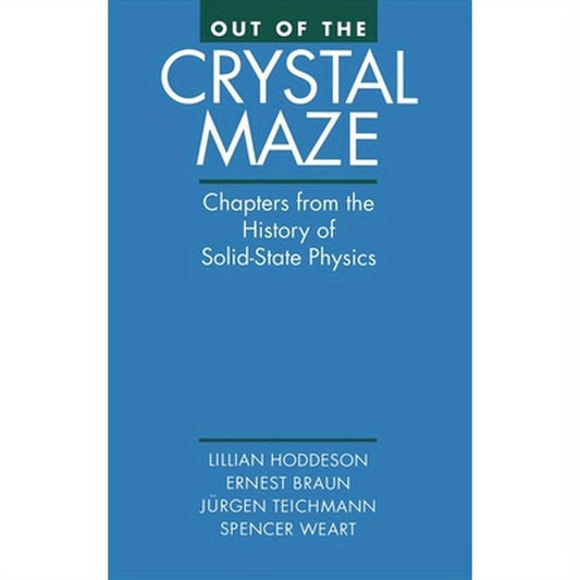 Out of the Crystal Maze: Chapters from the History of Solid-State Physics
