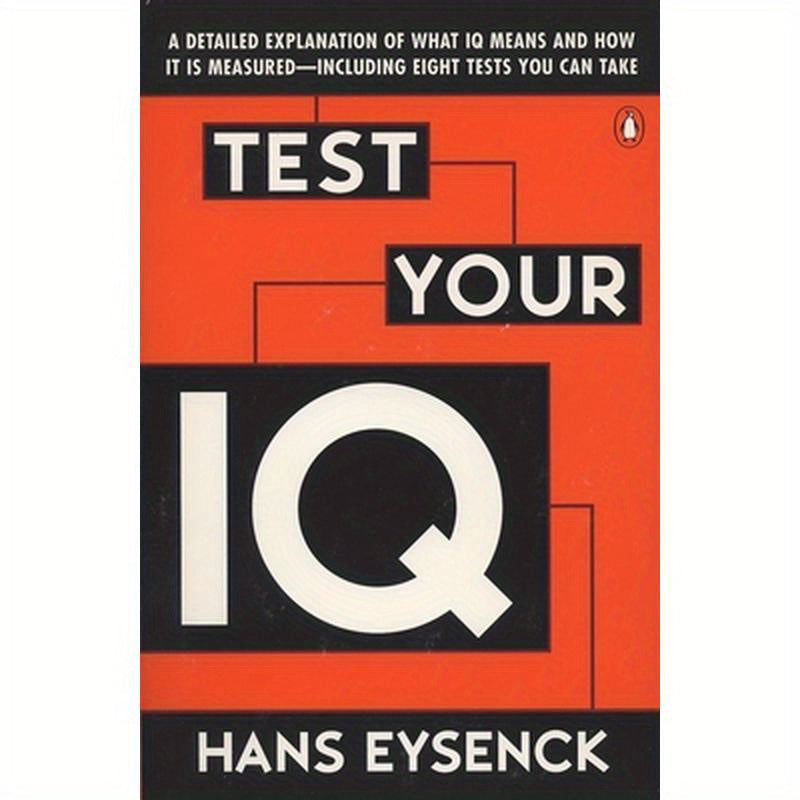 Test Your IQ: A Detailed Explanation of What IQ Means and How It Is Measured--Including Eight Tests You Can Take