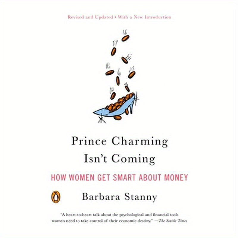 Prince Charming Isn't Coming: How Women Get Smart about Money