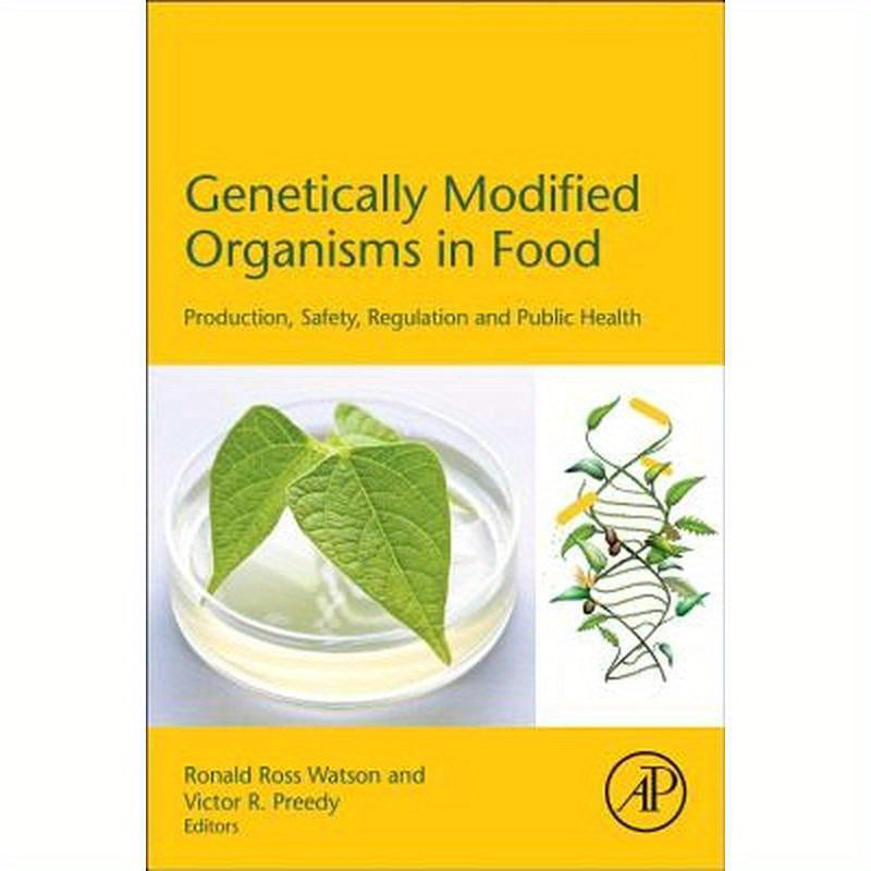 Genetically Modified Organisms in Food: Production, Safety, Regulation and Public Health