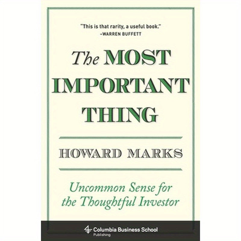The Most Important Thing: Uncommon Sense for the Thoughtful Investor
