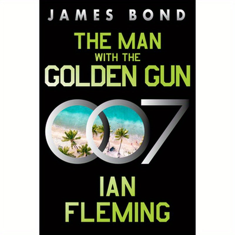 The Man with the Golden Gun: A James Bond Novel