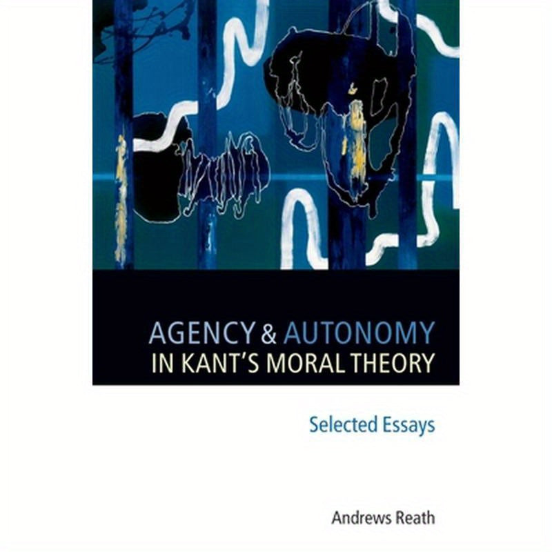 Agency and Autonomy in Kant's Moral Theory