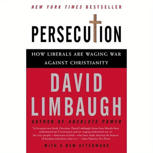 Persecution: How Liberals Are Waging War Against Christianity