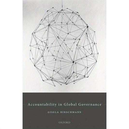 Accountability in Global Governance: Pluralist Accountability in Global Governance