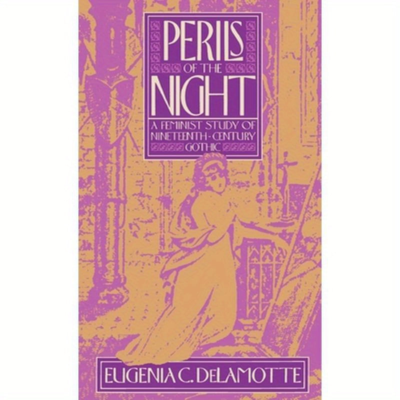 Perils of the Night: A Feminist Study of Nineteenth-Century Gothic
