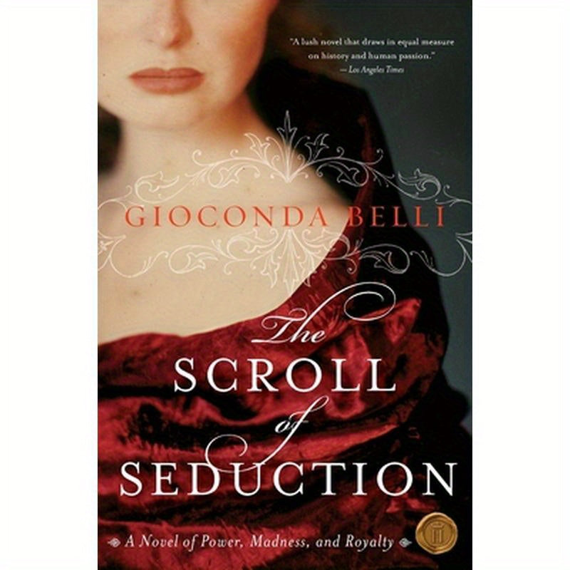 The Scroll of Seduction: A Novel of Power, Madness, and Royalty