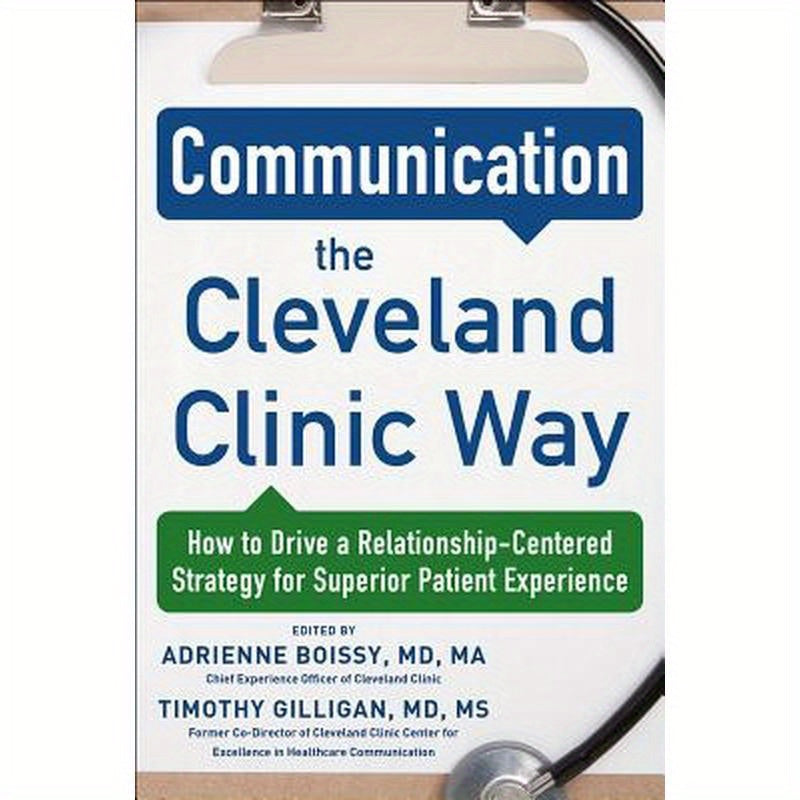Communication the Cleveland Clinic Way: How to Drive a Relationship-Centered Strategy for Exceptional Patient Experience