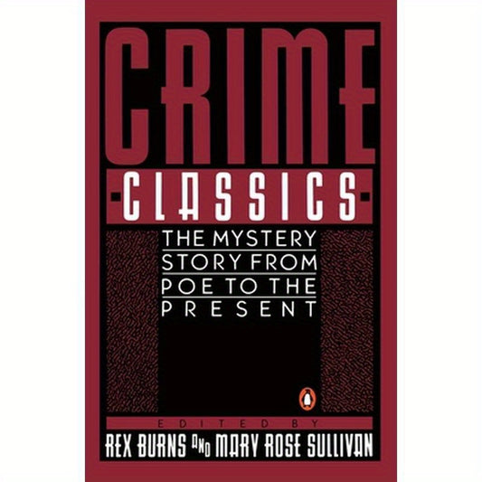Crime Classics: The Mystery Story from Poe to the Present