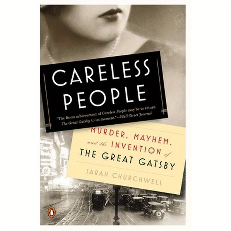 Careless People: Murder, Mayhem, and the Invention of the Great Gatsby