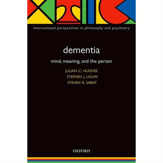 Dementia: Mind, Meaning, and the Person