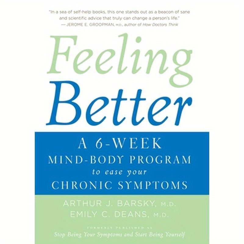 Feeling Better: A 6-Week Mind-Body Program to Ease Your Chronic Symptoms