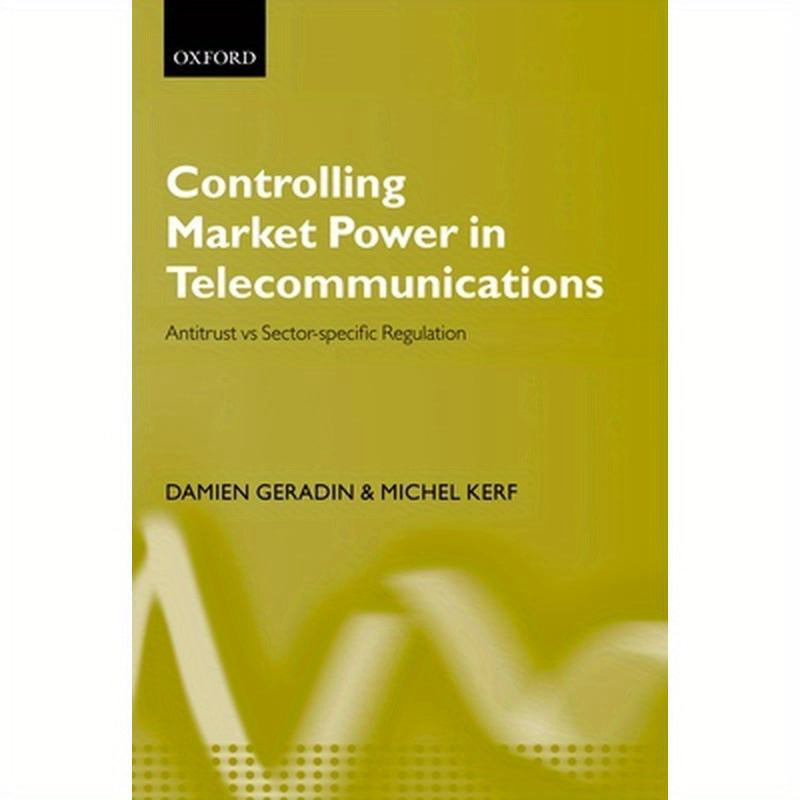 Controlling Market Power in Telecommunications: Antitrust vs. Sector-Specific Regulation