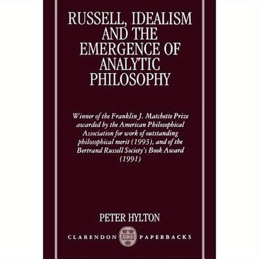 Russell, Idealism and the Emergence of Analytic Philosophy