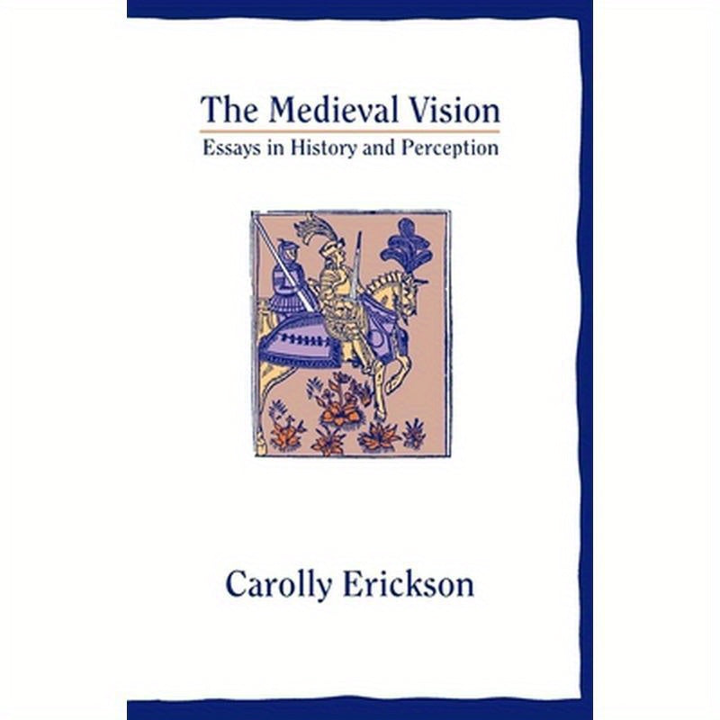 The Medieval Vision: Essays in History and Perception