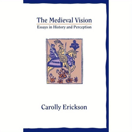The Medieval Vision: Essays in History and Perception