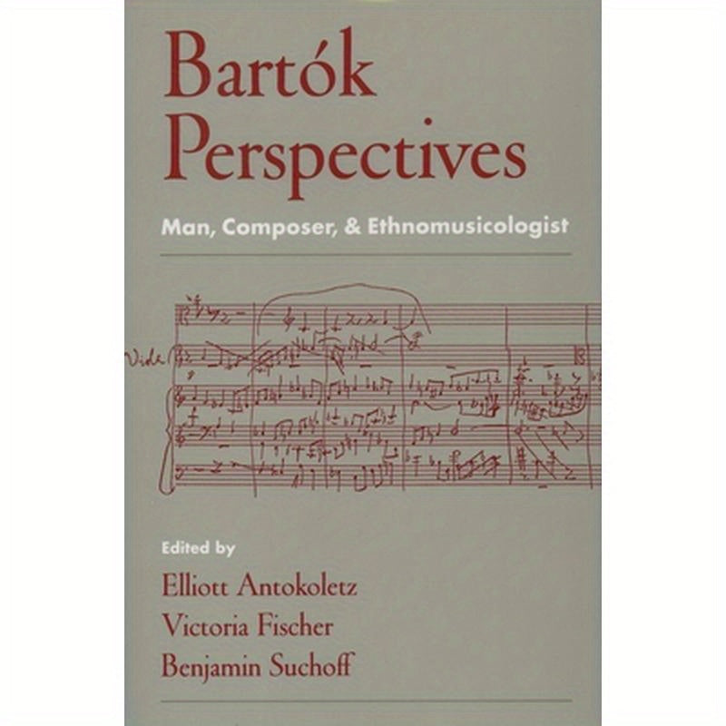 Bartok Perspectives: Man, Composer, & Ethnomusicologist