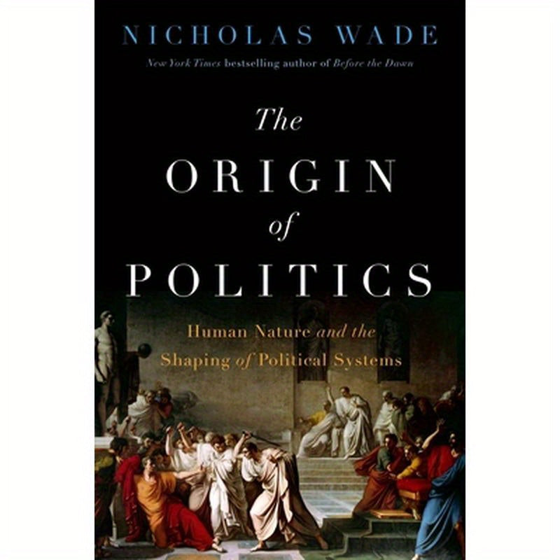 The Origin of Politics: How Evolution and Ideology Shape the Fate of Nations
