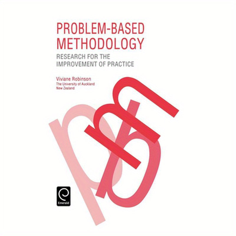 Problem Based Methodology: Research for the Improvement of Practice