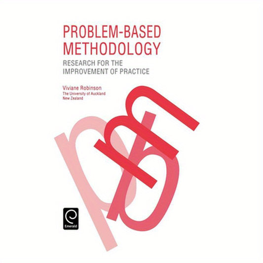 Problem Based Methodology: Research for the Improvement of Practice