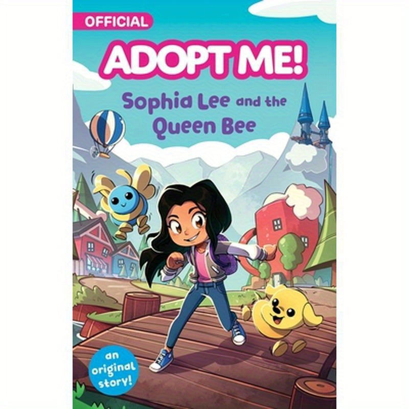 Adopt Me!: Sophia Lee and the Queen Bee: An Original Novel