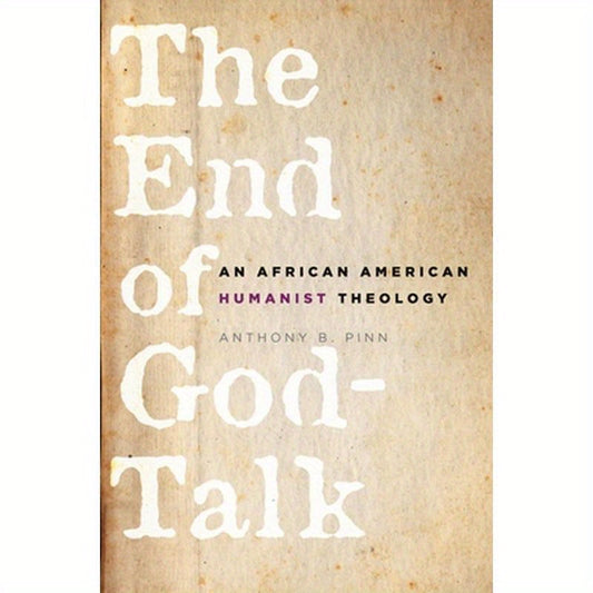 The End of God-Talk: An African American Humanist Theology