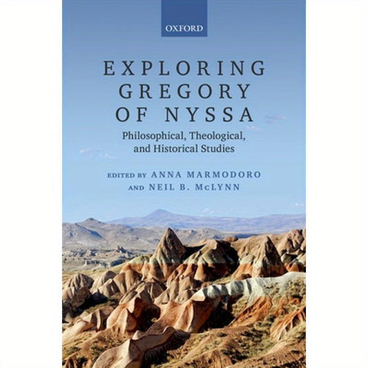 Exploring Gregory of Nyssa: Philosophical, Theological, and Historical Studies