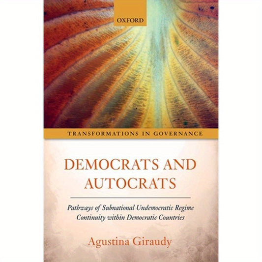 Democrats and Autocrats: Pathways of Subnational Undemocratic Regime Continuity Within Democratic Countries