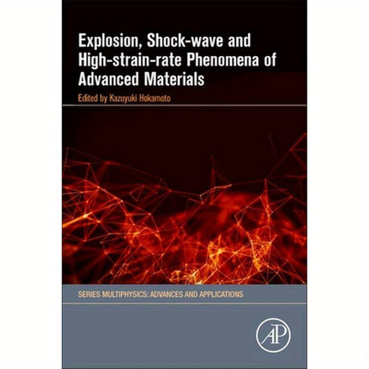 Explosion, Shock-Wave and High-Strain-Rate Phenomena of Advanced Materials