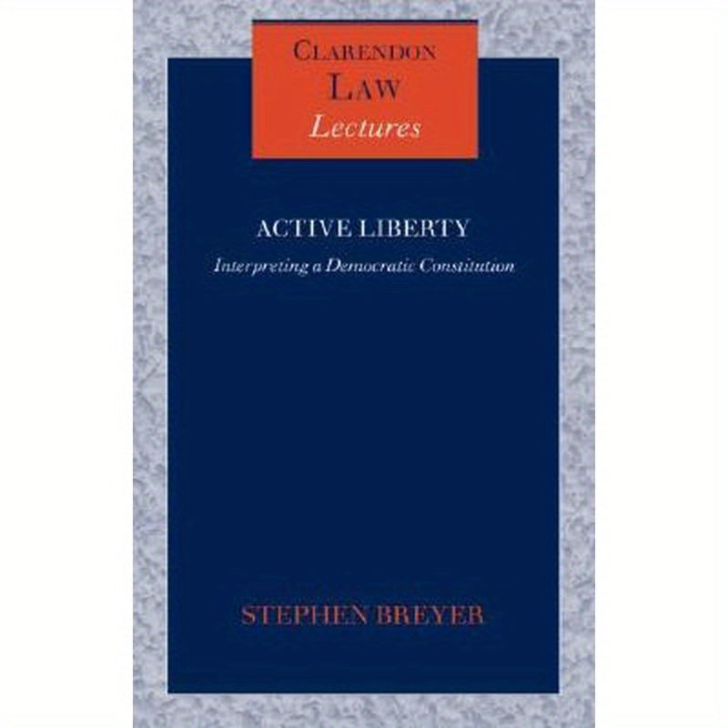 Active Liberty: Interpreting a Democratic Constitution