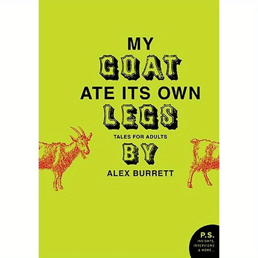My Goat Ate Its Own Legs: Tales for Adults
