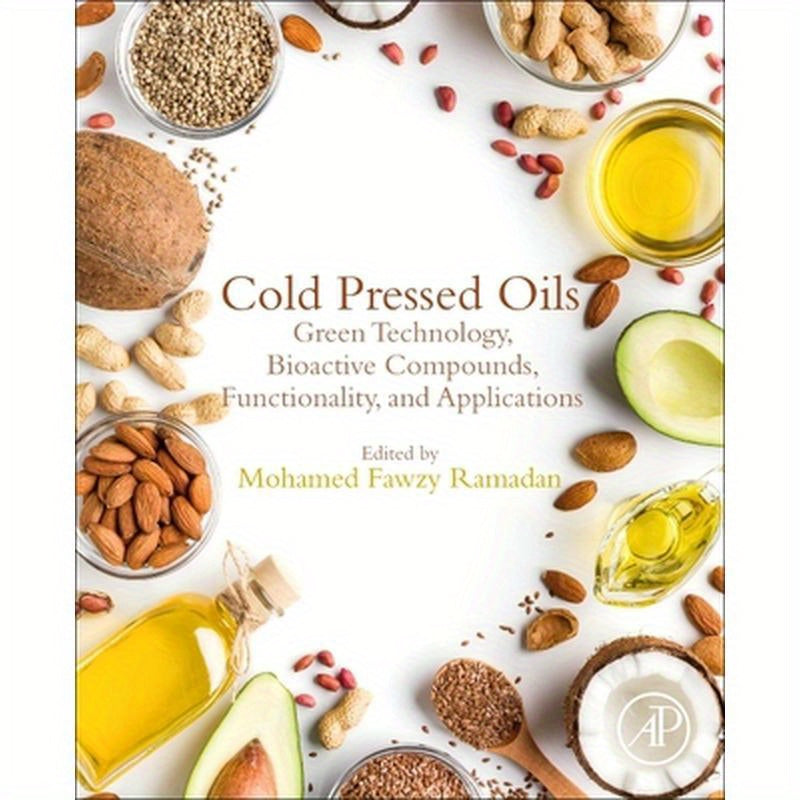 Cold Pressed Oils: Green Technology, Bioactive Compounds, Functionality, and Applications