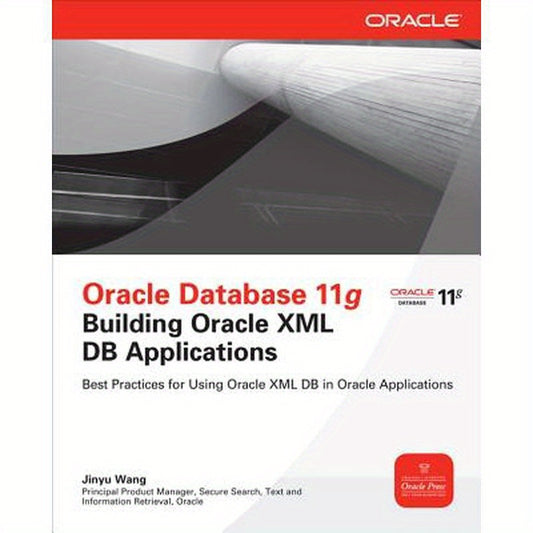 Oracle Database 11g Building Oracle XML DB Applications
