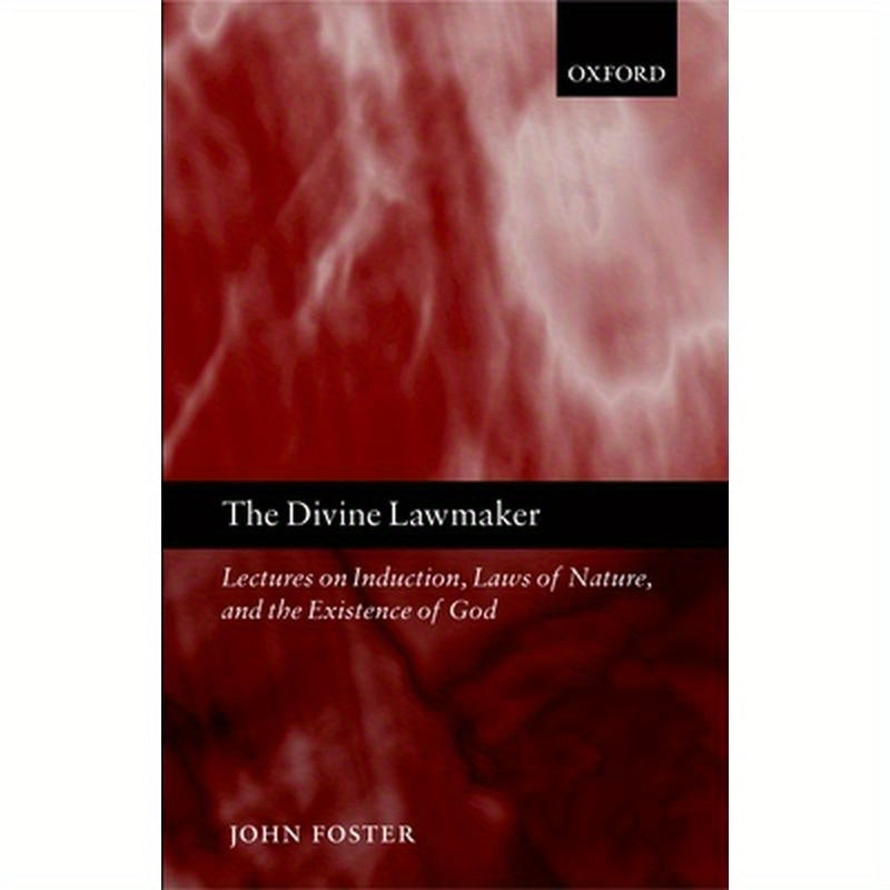 The Divine Lawmaker: Lectures on Induction, Laws of Nature, and the Existence of God