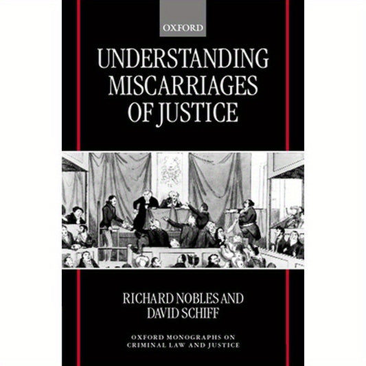 Understanding Miscarriages of Justice: Law, the Media, and the Inevitability of Crisis