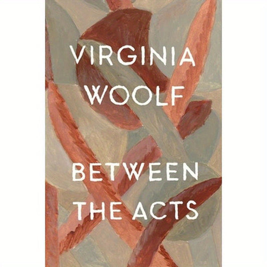 Between the Acts: The Virginia Woolf Library Authorized Edition