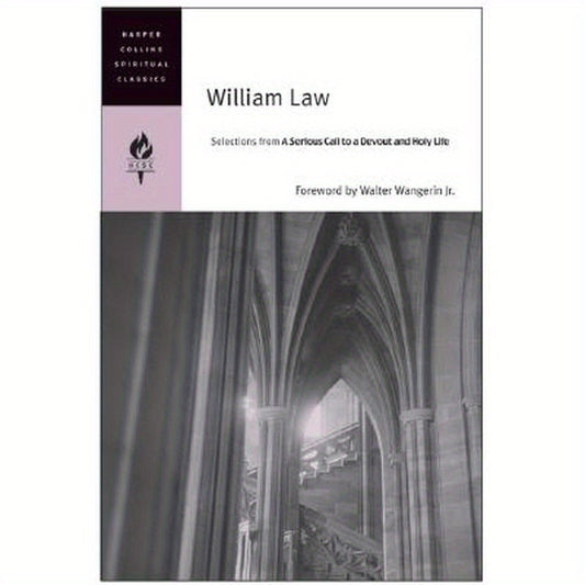 William Law: Selections from a Serious Call to a Devout and Holy Life