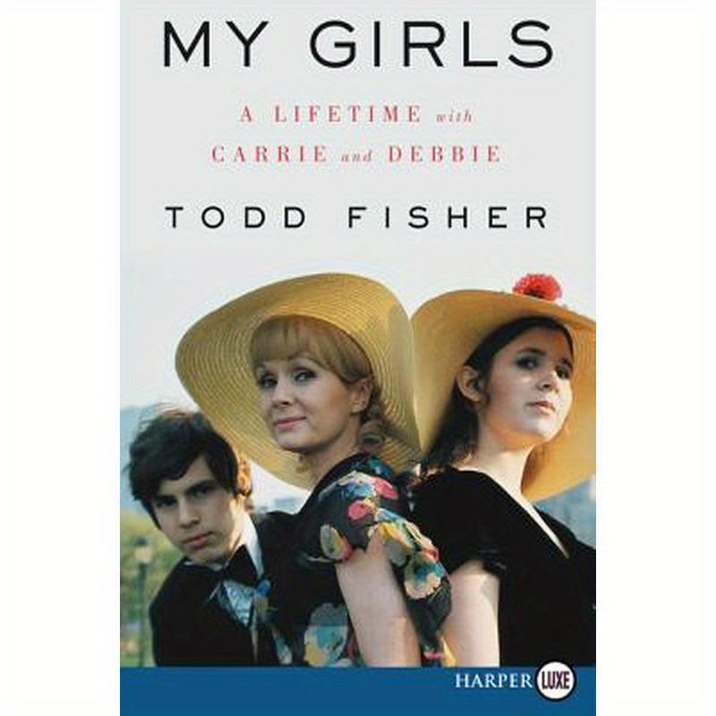 My Girls: A Lifetime with Carrie and Debbie