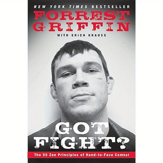 Got Fight?: The 50 Zen Principles of Hand-To-Face Combat