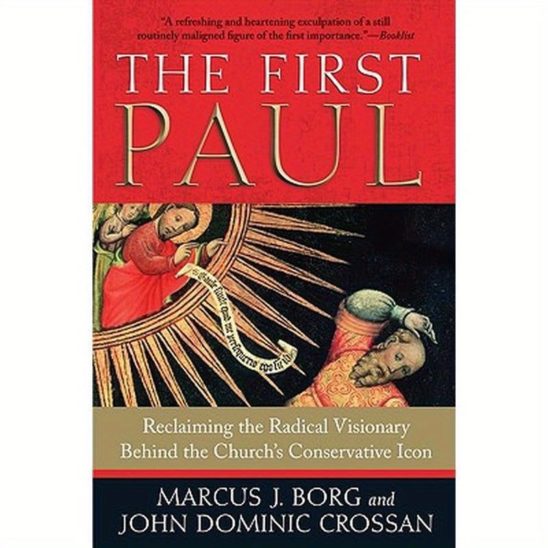 The First Paul: Reclaiming the Radical Visionary Behind the Church's Conservative Icon