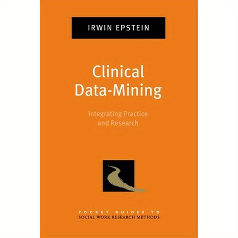 Clinical Data-Mining: Integrating Practice and Research