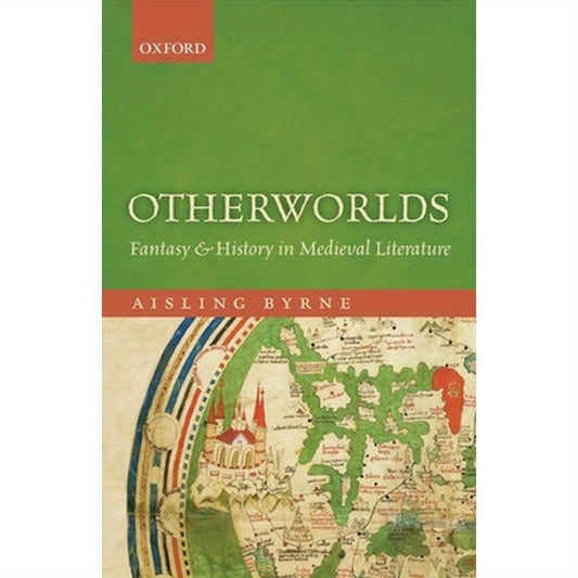 Otherworlds: Fantasy and History in Medieval Literature