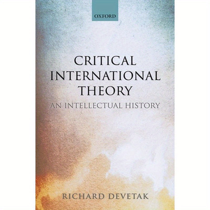 Critical International Theory: An Intellectual History