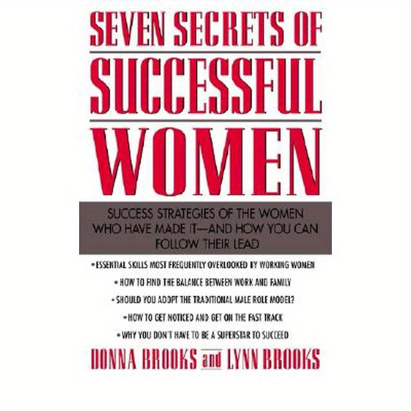 Seven Secrets of Successful Women: Success Strategies of the Women Who Have Made It - And How You Can Follow Their Lead