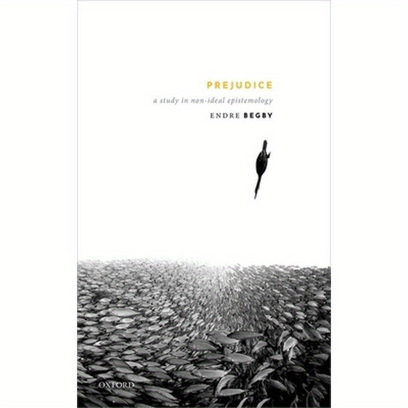 Prejudice: A Study in Non-Ideal Epistemology